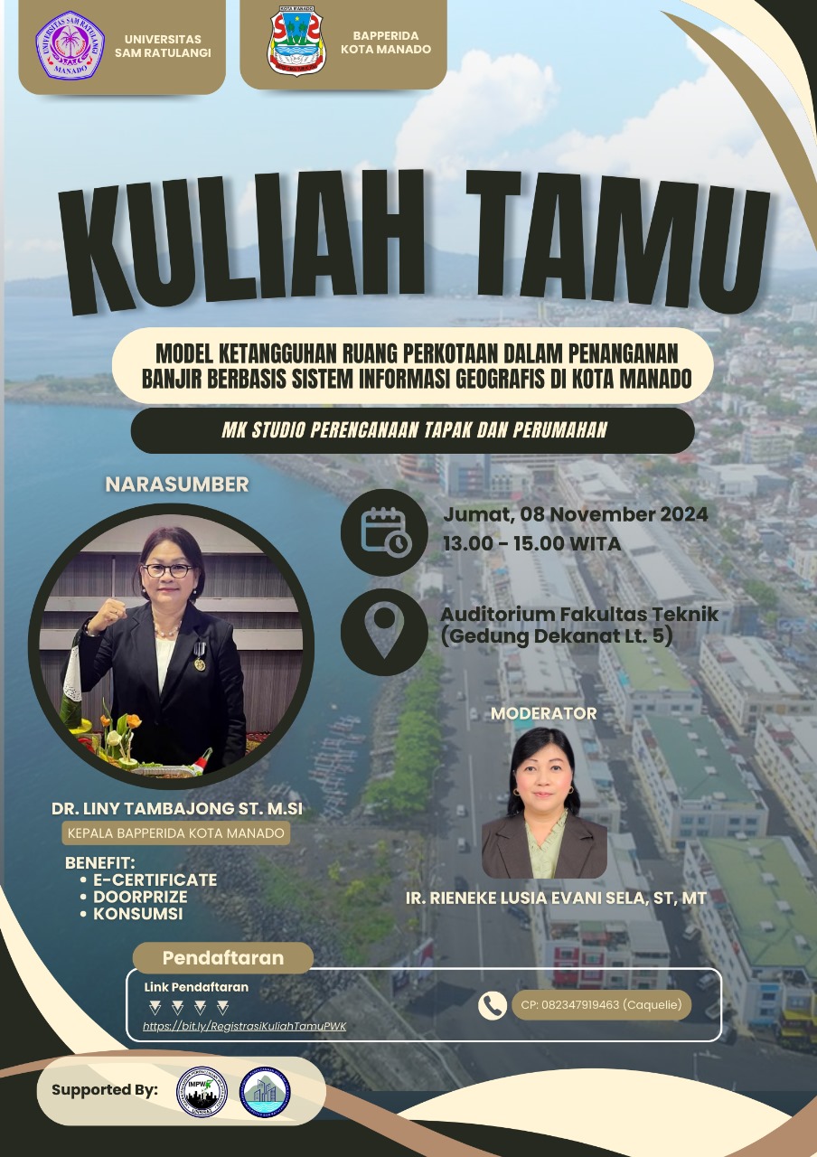 Kuliah Tamu: “Model Ketangguhan Ruang Perkotaan dalam Penanganan Banjir berbasis Sistem Informasi Geografis di Kota Manado” Kuliah Tamu: “Model Ketangguhan Ruang Perkotaan dalam Penanganan Banjir berbasis Sistem Informasi Geografis di Kota Manado”